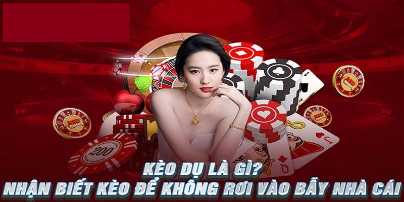 Kèo Dụ Là Gì? Khái Niệm Và Cách Tránh Hiệu Quả Bởi 33WIN 4 Cần biết cách phân biệt kèo để tăng khả năng sinh lời