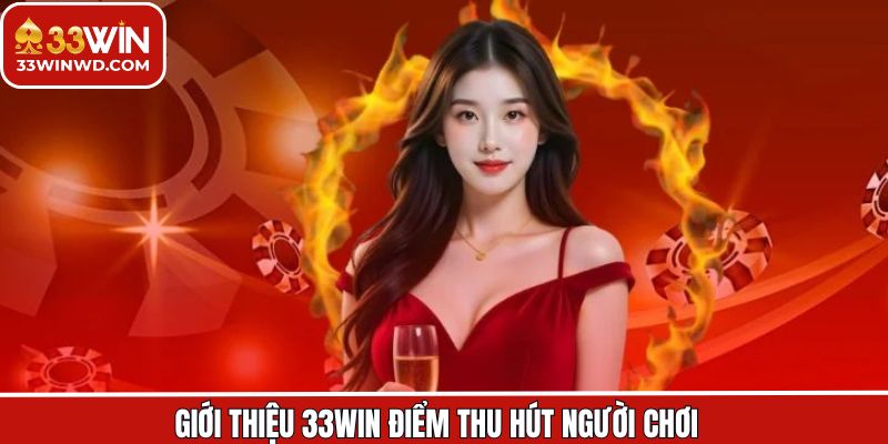 Giới Thiệu 33Win 2 Giới thiệu 33Win về các điểm mạnh nổi bật
