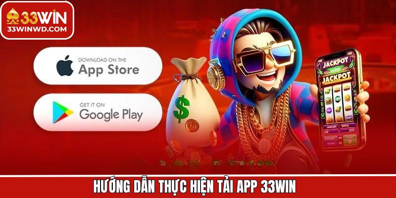Tải App 33Win 1 Tải app 33Win dễ dàng trên cả 2 thiết bị Android và iOS