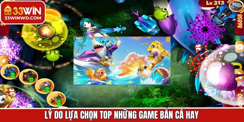 Các tựa game bắn cá hàng đầu tại 33Win sở hữu nhiều ưu điểm 