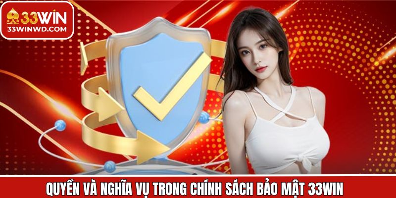 Quyền và nghĩa vụ bảo mật của thành viên 33Win
