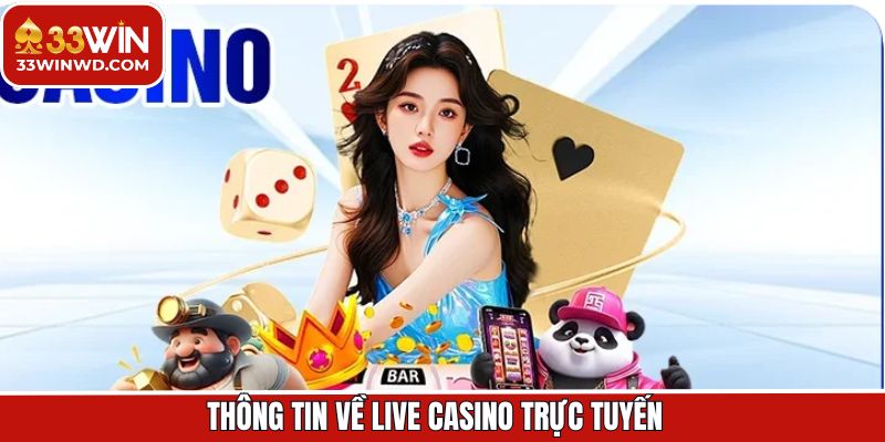Đôi nét tìm hiểu chung về live casino trực tuyến