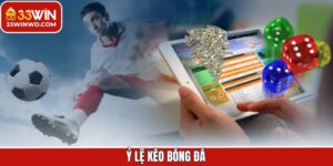 Tỷ Lệ Kèo Bóng Đá - Các Cửa Cược Khi Tham Gia 33Win 