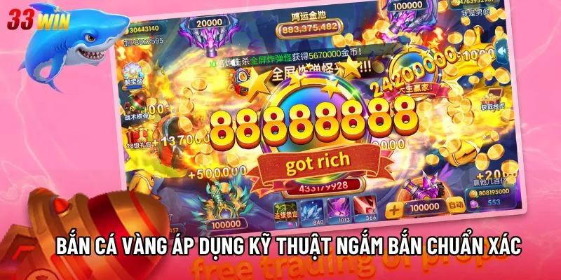 Bắn cá vàng áp dụng kỹ thuật ngắm bắn chuẩn xác