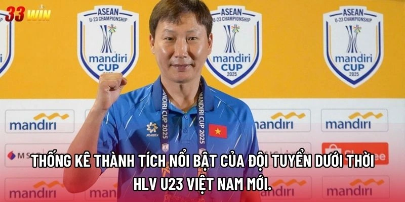 Thống kê thành tích nổi bật của đội tuyển dưới thời HLV U23 Việt Nam mới.