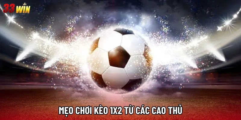 Mẹo chơi kèo 1x2 từ các cao thủ