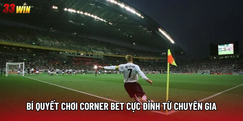Bí quyết chơi corner bet cực đỉnh từ chuyên gia