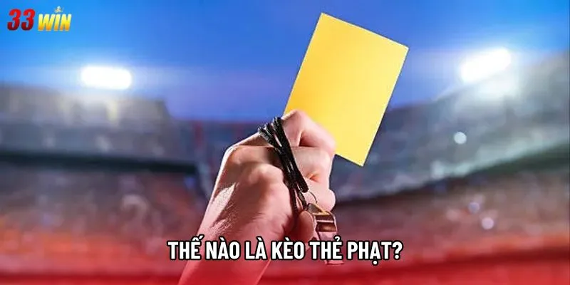 Thế nào là kèo thẻ phạt? Thế nào là kèo thẻ phạt?