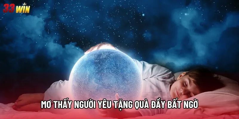 Mơ thấy người yêu tặng quà đầy bất ngờ