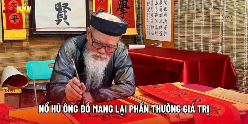 Nổ hũ ông đồ mang lại phần thưởng giá trị