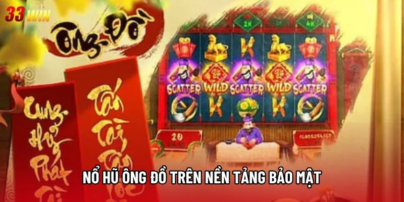 Nổ hũ ông đồ trên nền tảng bảo mật