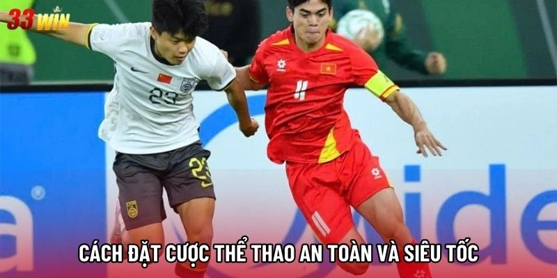 Cách đặt cược thể thao an toàn và siêu tốc