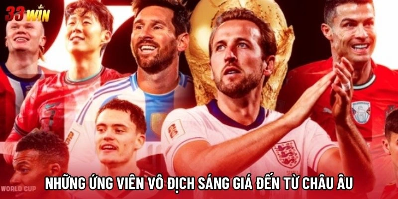 Những ứng viên vô địch sáng giá đến từ Châu Âu